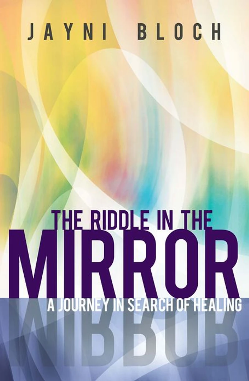 The Riddle in the Mirror: A Journey in Search of Healing