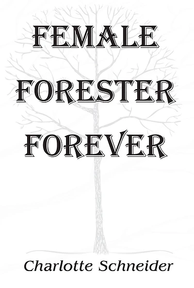 FEMALE FORESTER FOREVER