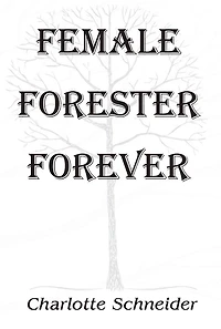 FEMALE FORESTER FOREVER