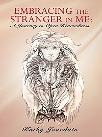 Embracing the Stranger Me:: A Journey to Open Heartedness