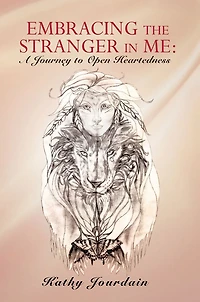 Embracing the Stranger Me:: A Journey to Open Heartedness