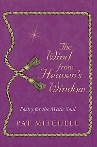 the Wind from Heaven's Window: Poetry for Mystic Soul