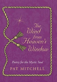 the Wind from Heaven's Window: Poetry for Mystic Soul