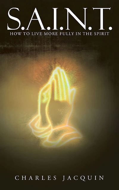 S.A.I.N.T.: How to live more fully in the Spirit
