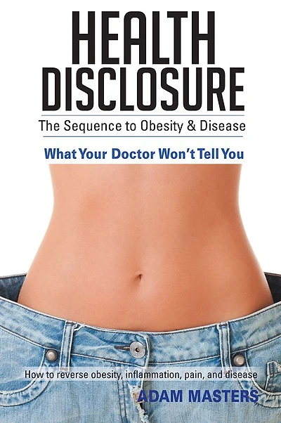 HEALTH DISCLOSURE: The Sequence to Obesity & Disease