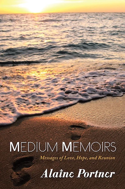 Medium Memoirs Messages of Love, Hope and Reunion