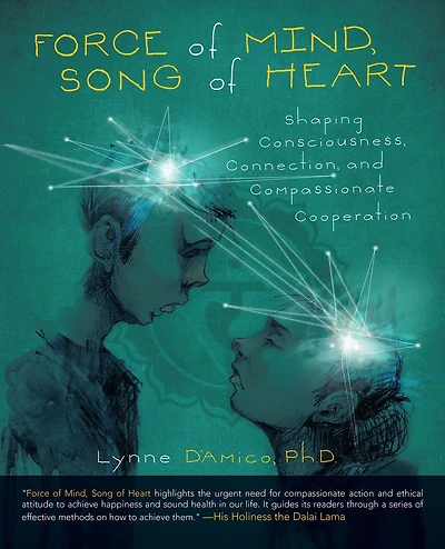 Force of Mind, Song of Heart: Shaping Consciousness, Connection, and Compassionate Cooperation