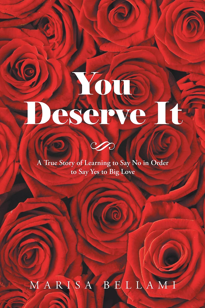 You Deserve It: A True Story of Learning to Say No Order Yes Big Love