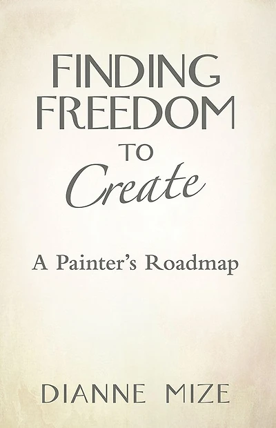 Finding Freedom to Create: A Painter's Roadmap