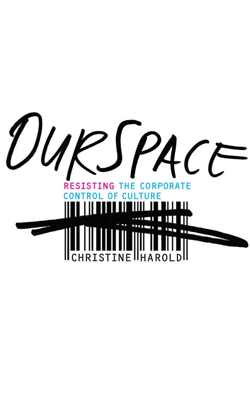 OurSpace: Resisting the Corporate Control of Culture