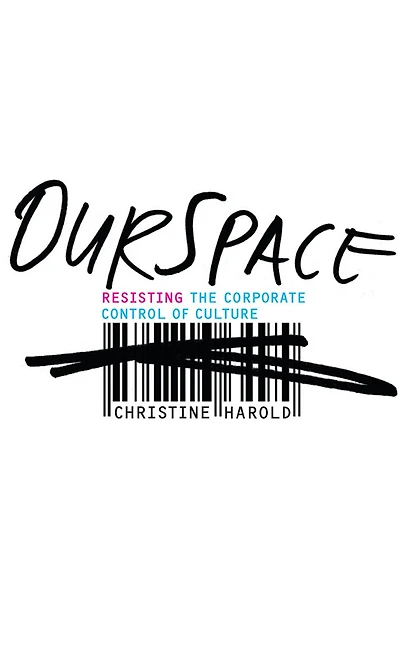 OurSpace: Resisting the Corporate Control of Culture