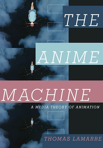 The Anime Machine: A Media Theory of Animation