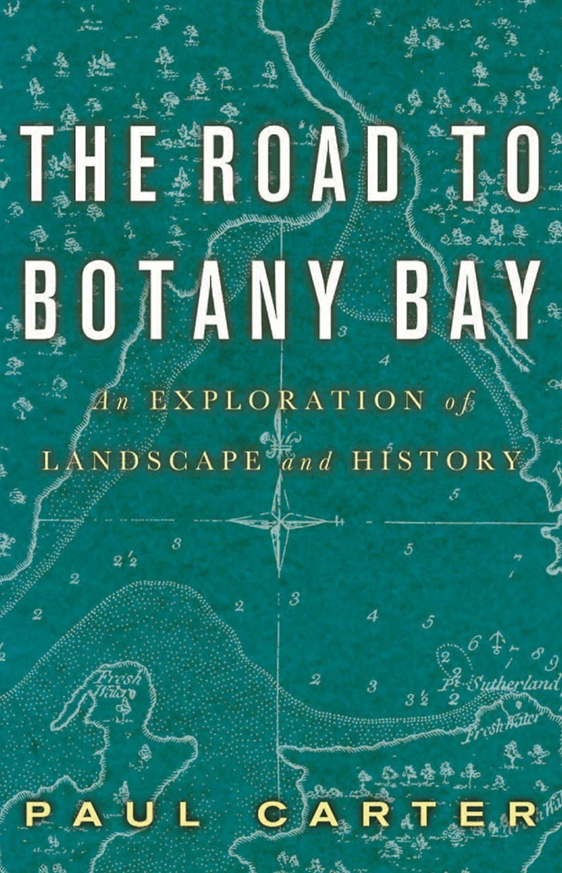 The Road to Botany Bay: An Exploration of Landscape and History