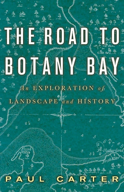 The Road to Botany Bay: An Exploration of Landscape and History