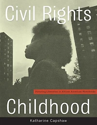 Civil Rights Childhood: Picturing Liberation African American Photobooks