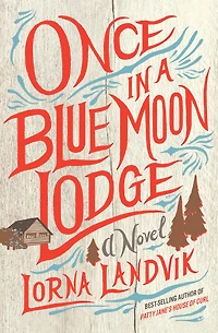 Once A Blue Moon Lodge: Novel