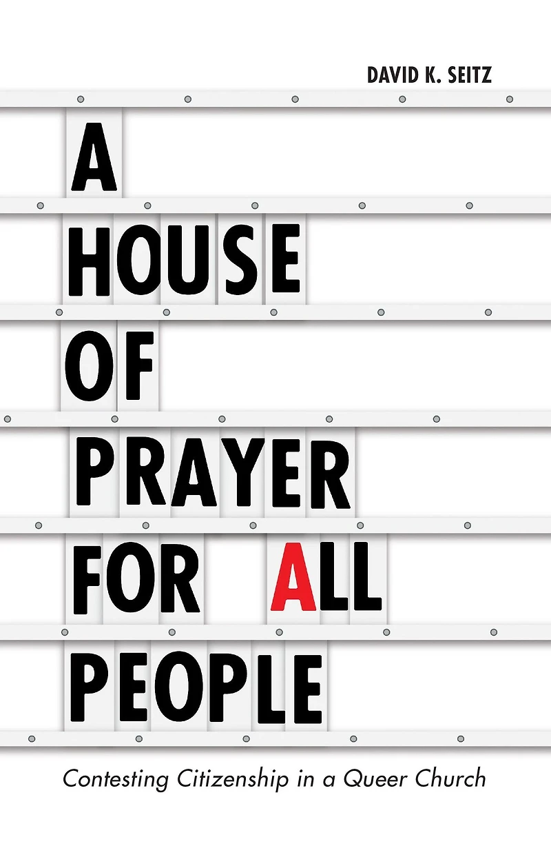a House of Prayer for All People: Contesting Citizenship Queer Church