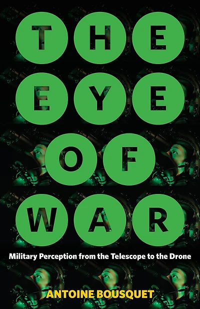 The Eye of War: Military Perception from the Telescope to the Drone