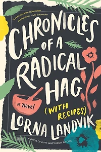 Chronicles of A Radical Hag (with Recipes): Novel