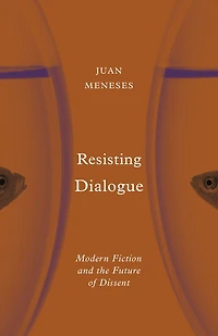 Resisting Dialogue: Modern Fiction and the Future of Dissent