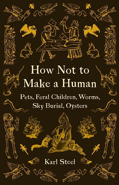 How Not to Make a Human: Pets, Feral Children, Worms, Sky Burial, Oysters