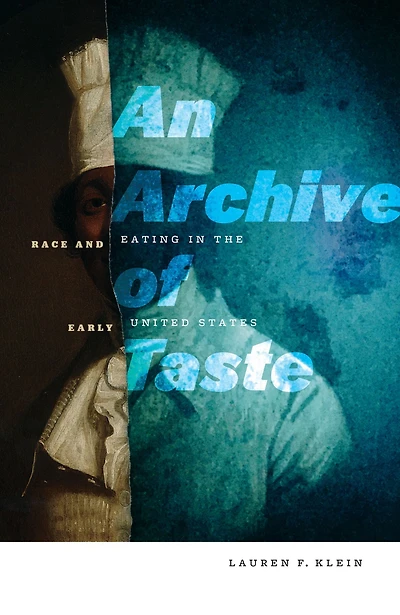 An Archive of Taste: Race and Eating the Early United States