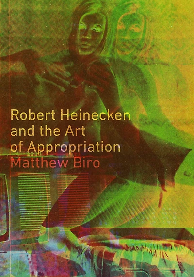 Robert Heinecken and the Art of Appropriation
