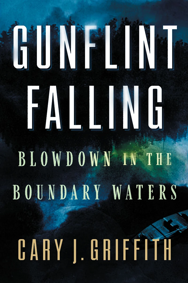 Gunflint Falling: Blowdown the Boundary Waters
