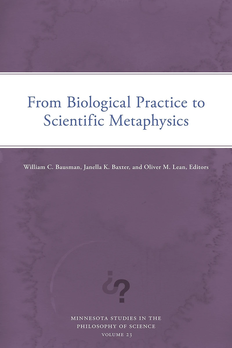 From Biological Practice to Scientific Metaphysics