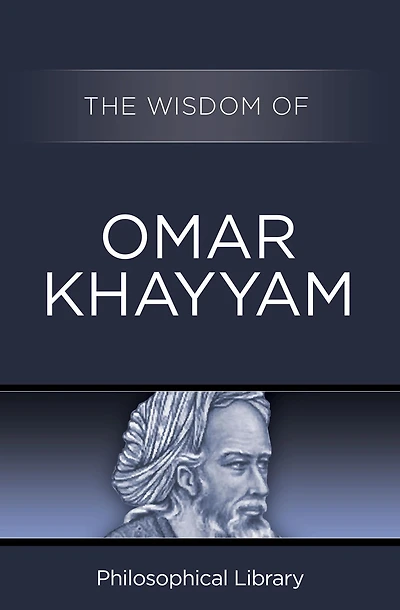 The Wisdom of Omar Khayyam