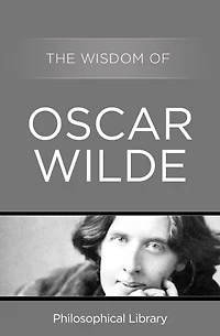 The Wisdom of Oscar Wilde