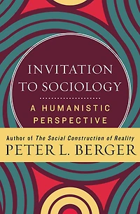 Invitation to Sociology: A Humanistic Perspective