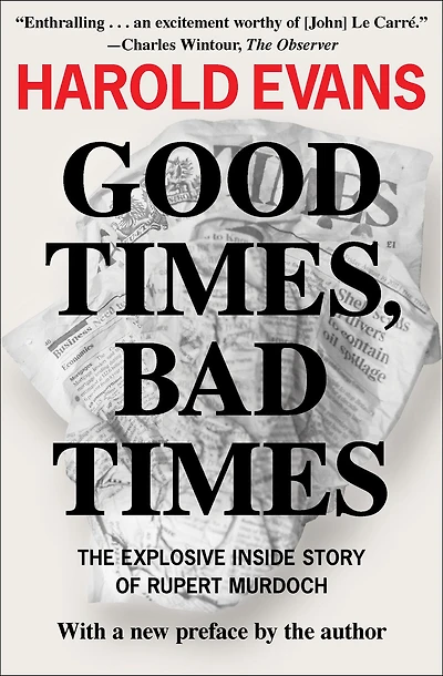 Good Times, Bad Times: The Explosive Inside Story of Rupert Murdoch