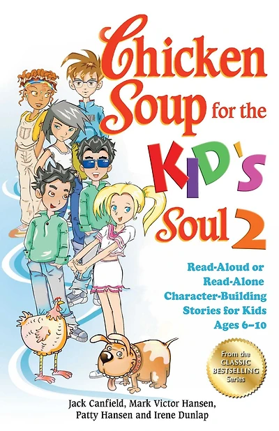 Chicken Soup for the Kid's Soul 2: Read-Aloud or Read-Alone Character-Building Stories Kids Ages 6-10