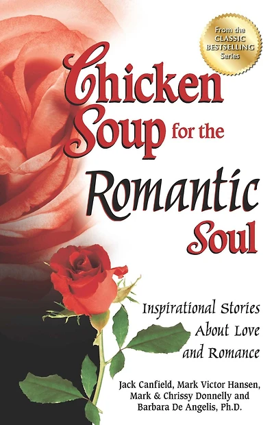 Chicken Soup for the Romantic Soul: Inspirational Stories About Love and Romance