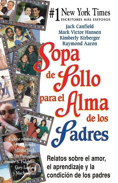 Sopa de pollo para el alma de los padres: Relatos sobre el amor, el aprendizaje y la condición de los padres