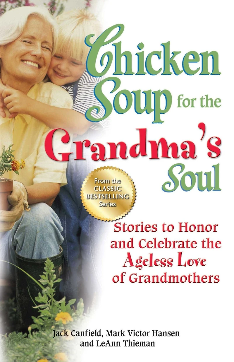 Chicken Soup for the Grandma's Soul: Stories to Honor and Celebrate Ageless Love of Grandmothers