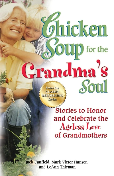 Chicken Soup for the Grandma's Soul: Stories to Honor and Celebrate Ageless Love of Grandmothers