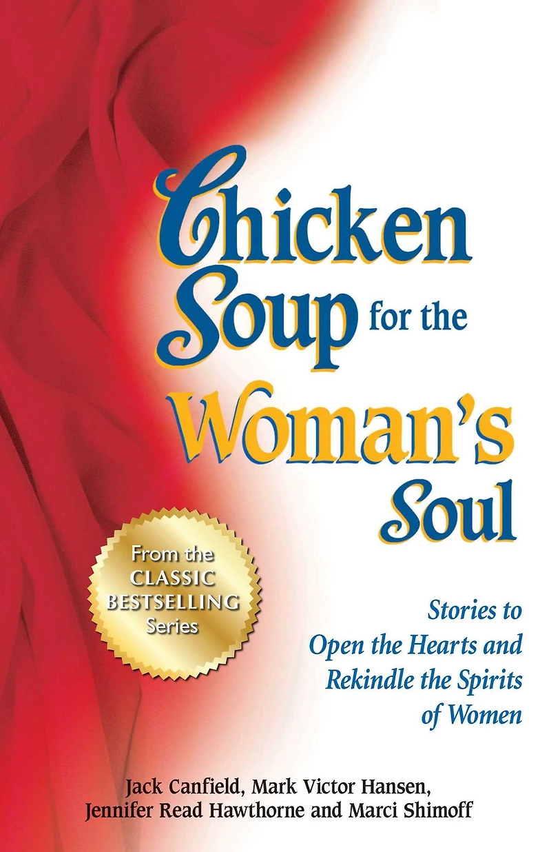 Chicken Soup for the Woman's Soul: Stories to Open Hearts and Rekindle Spirits of Women