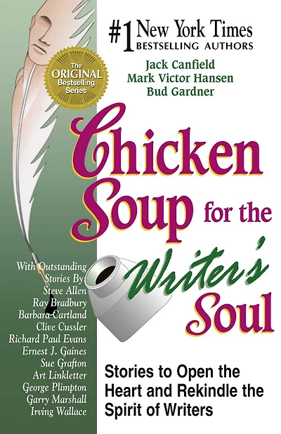 Chicken Soup for the Writer's Soul: Stories to Open the Heart and Rekindle the Spirit of Writers
