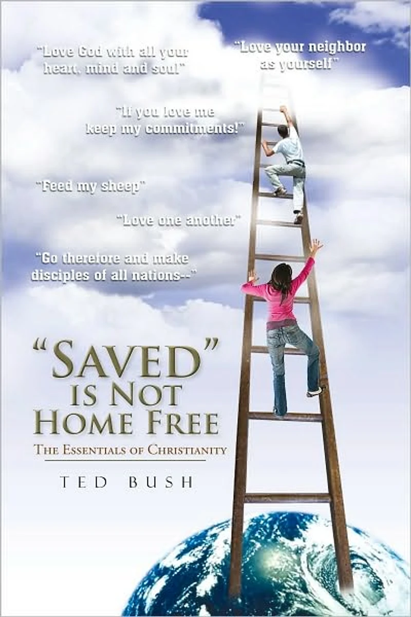 "Saved" is Not Home Free: The Essentials of Christianity