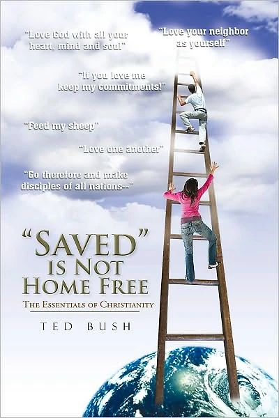 "Saved" is Not Home Free: The Essentials of Christianity