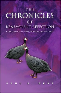 The Chronicles of Benevolent Affection: A Declaration of Love, Tribulations and Hope