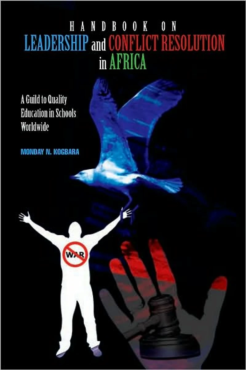 Handbook on Leadership and Conflict Resolution in Africa: A Guide to Quality Education for Schools in Africa