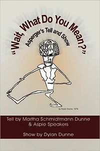 "Wait, What Do You Mean?": Asperger's Tell and Show