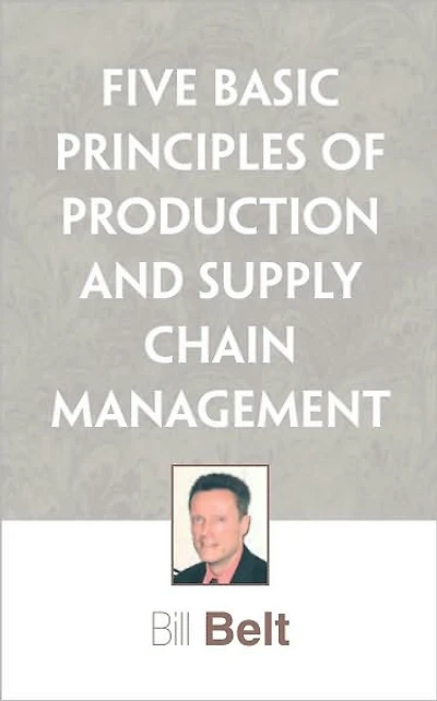 Five Basic Principles of Production and Supply Chain Management