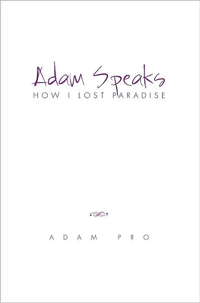 Adam Speaks: How I Lost Paradise: How I Lost Paradise