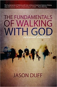 The Fundamentals of Walking With God: Second Edition