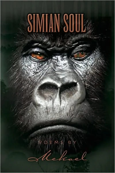 Simian Soul Poems by Mekael
