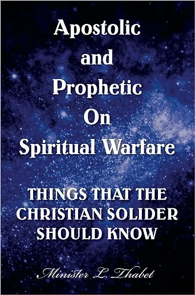 Apostolic and Prophetic On Spiritual Warfare: THINGS THAT THE CHRISTIAN SOLDIER SHOULD KNOW
